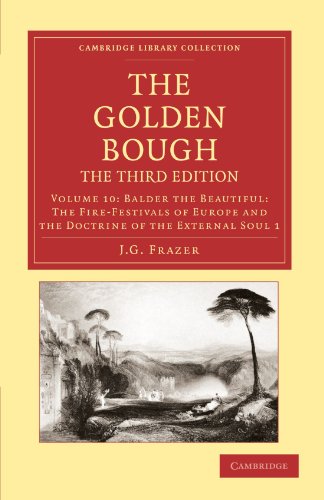 The Golden Bough 12 Volume Set: The Golden Bough, The Third Edition, Volume 10: Balder the Beautiful: The Fire-Festivals of Europe and the Doctrine of ... 1 (Cambridge Library Collection - Classics)