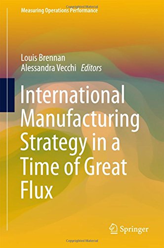International Manufacturing Strategy in a Time of Great Flux (Measuring Operations Performance)