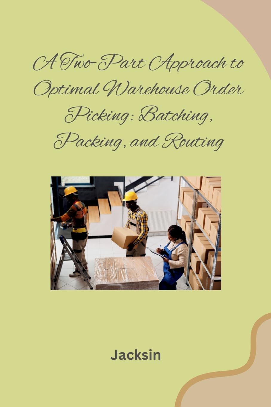 A Two-Part Approach to Optimal Warehouse Order Picking: Batching, Packing, and Routing
