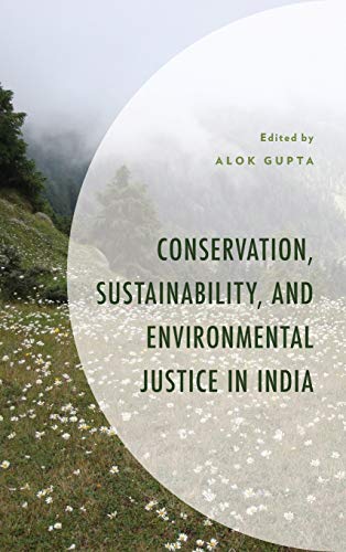 Conservation, Sustainability, and Environmental Justice in India (Environment and Society)