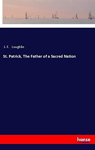 St. Patrick, The Father of a Sacred Nation
