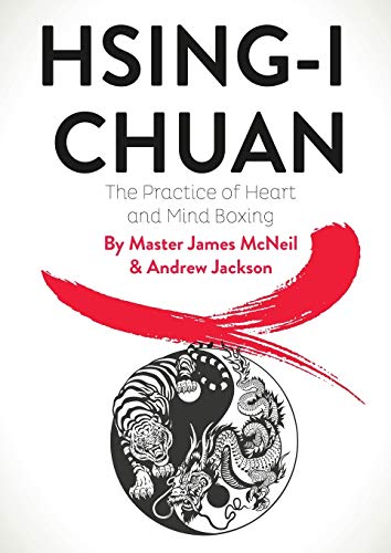 McNeil, Master James Hsing-I Chuan, The Practice Of Heart And Mind Boxing