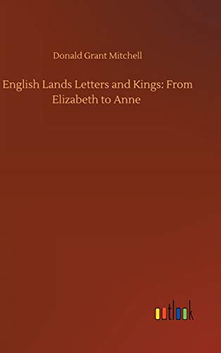 English Lands Letters and Kings: From Elizabeth to Anne
