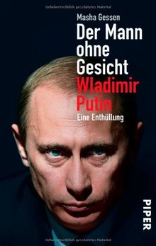 Der Mann ohne Gesicht: Wladimir Putin - Eine Enthüllung