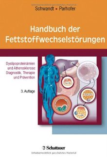 Handbuch der Fettstoffwechselstörungen: Dyslipoproteinämien und Atherosklerose: Diagnostik, Therapie und Prävention