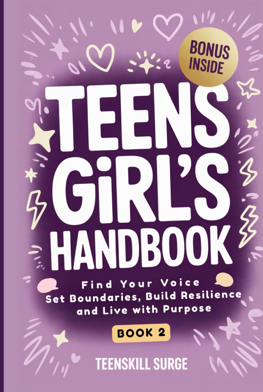 Teen Girl's Handbook - Book 2: Find Your Voice, Set Boundaries, Build Resilience, and Live with Purpose (TeenSkill Surge Series)