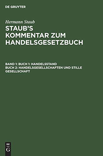 Buch 1: Handelsstand, Buch 2: Handelsgesellschaften und stille Gesellschaft (Hermann Staub: Staub’s Kommentar zum Handelsgesetzbuch)
