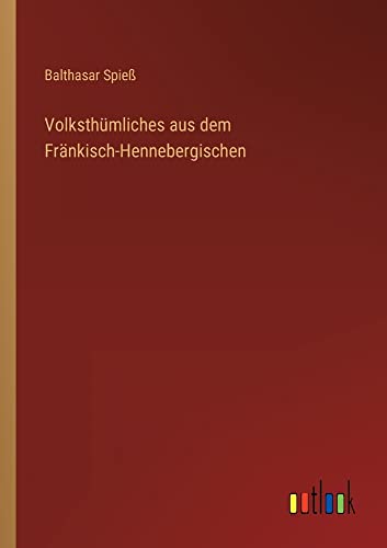 Volksthümliches aus dem Fränkisch-Hennebergischen