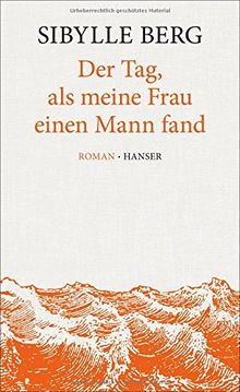 Der Tag, als meine Frau einen Mann fand: Roman