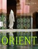 Orient: Impressionen aus Tausendundeiner Nacht. Ein Reise-Bildband