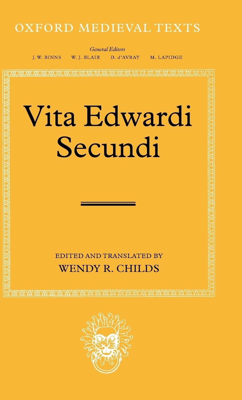 Vita Edwardi Secvndi: The Life of Edward the Second (Oxford Medieval Texts)