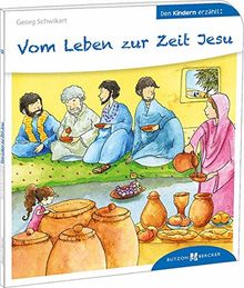 Vom Leben zur Zeit Jesu: Den Kindern erzählt/erklärt 45