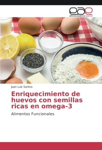 Enriquecimiento de huevos con semillas ricas en omega-3: Alimentos Funcionales
