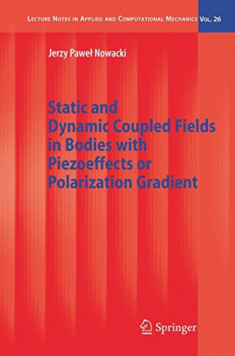 Static and Dynamic Coupled Fields in Bodies with Piezoeffects or Polarization Gradient (Lecture Notes in Applied and Computational Mechanics)