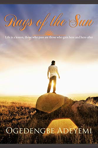 Rays of the Sun: Life is a Lesson, Those Who Pass are Those Who Gain Here and Here-After