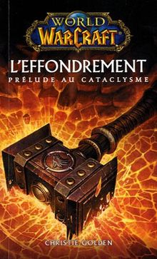 World of Warcraft. L'effondrement : prélude au cataclysme