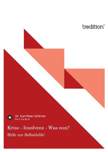 Krise - Insolvenz - Was nun?: Hilfe zur Selbsthilfe!