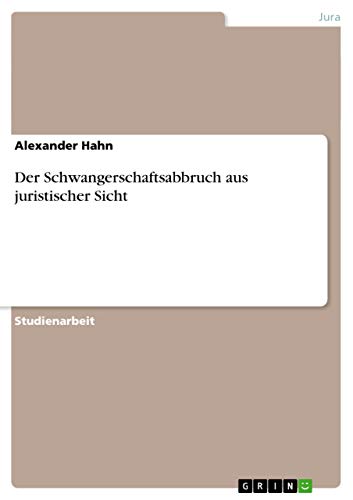 Der Schwangerschaftsabbruch aus juristischer Sicht