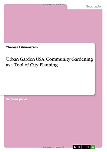 Urban Garden USA. Community Gardening as a Tool of City Planning
