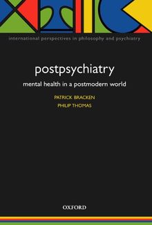 Postpsychiatry: Mental Health in a Postmodern World (International Perspectives in Philosophy and Psychiatry)