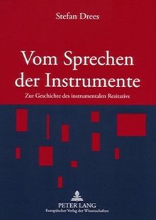 Vom Sprechen der Instrumente: Zur Geschichte des instrumentalen Rezitativs