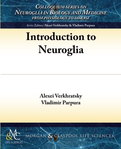Introduction to Neuroglia (Colloquium Series on Neuroglia in Biology and Medicine)