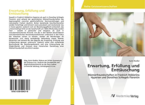 Erwartung, Erfüllung und Enttäuschung: Männerfreundschaften in Friedrich Hölderlins Hyperion und Dorothea Schlegels Florentin
