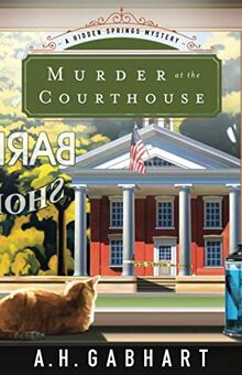 Murder at the Courthouse: A Hidden Springs Mystery (The Hidden Springs Mysteries)