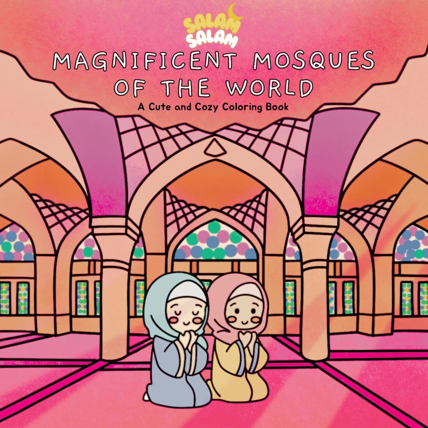 Magnificent Mosques of the World: A Cute and Cozy Coloring Book (Salam Salam Coloring Books)