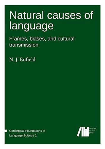 Natural causes of language: Frames, biases, and cultural transmission (Conceptual Foundations of Language Science)