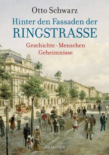 Hinter den Fassaden der Ringstraße. Geschichte, Menschen, Geheimnisse