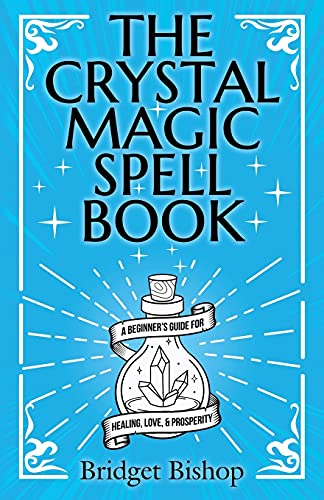 The Crystal Magic Spell Book: A Beginner's Guide For Healing, Love, and Prosperity