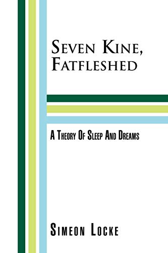 Seven Kine, Fatfleshed: A Theory Of Sleep And Dreams: A Theory Of Sleep And Dreams