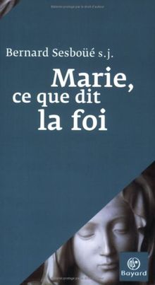 Marie, ce que dit la foi