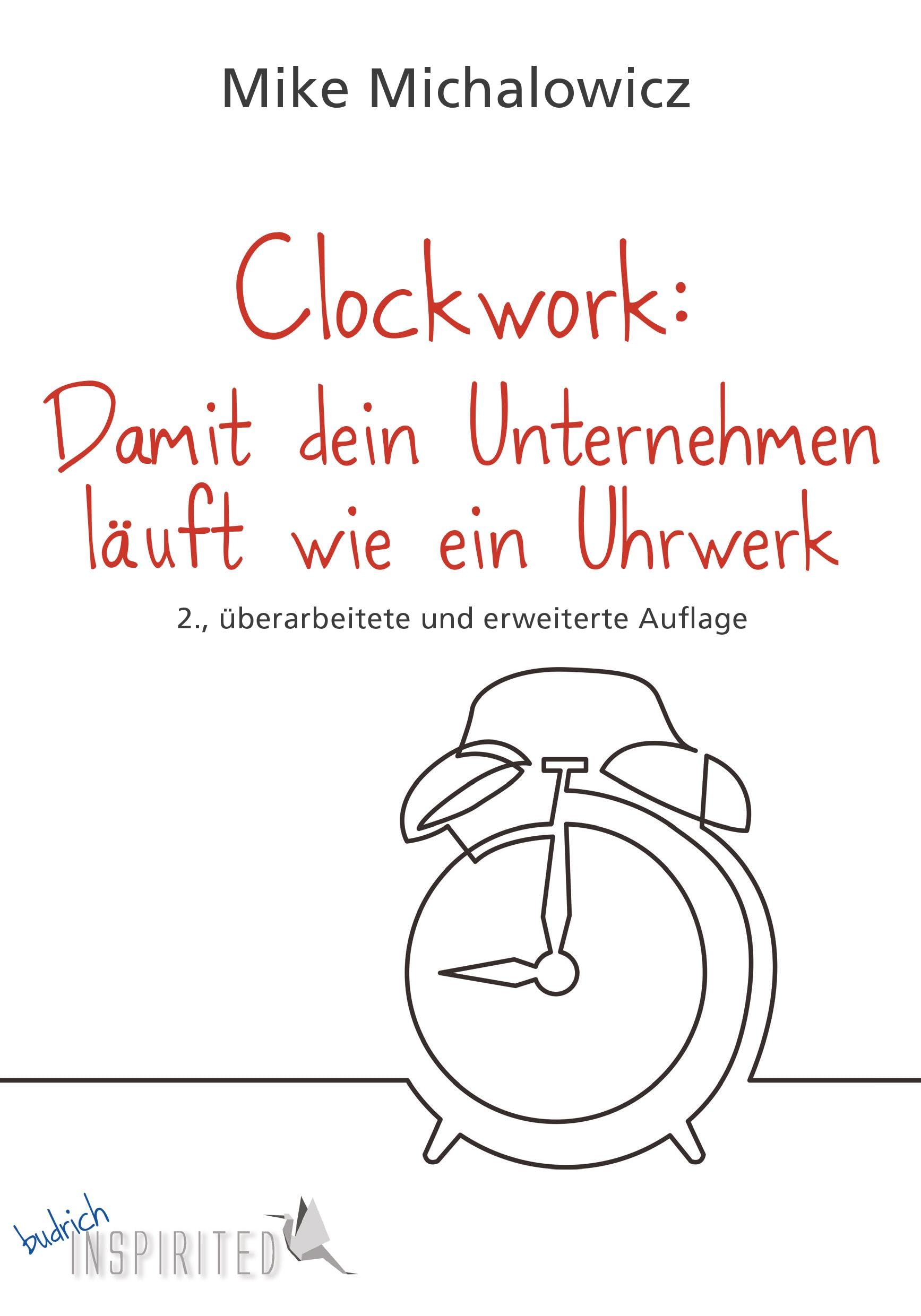 Clockwork: Damit dein Unternehmen läuft wie ein Uhrwerk: Mit einem Vorwort von Andreas LierAus dem Englischen übersetzt von Barbara Budrich (budrich Inspirited)