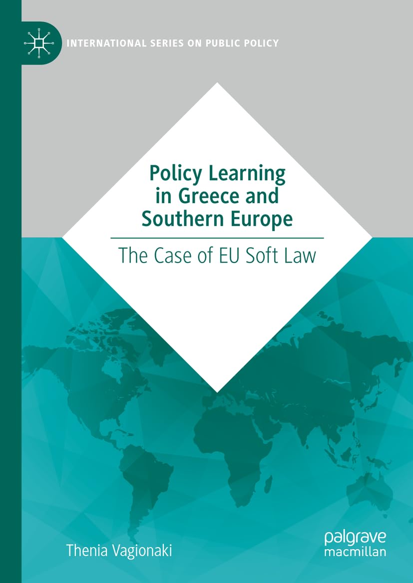 Policy Learning in Greece and Southern Europe: The Case of EU Soft Law (International Series on Public Policy)