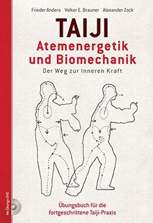 Taiji - Atemenergetik und Biomechanik Der Weg zu Inneren Kraft: Begleitbuch für die fortgeschrittene Taiji-Praxis