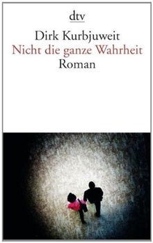 Nicht die ganze Wahrheit: Roman