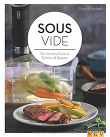 Sous-vide: Der ultimative Guide zu Technik und Rezepten