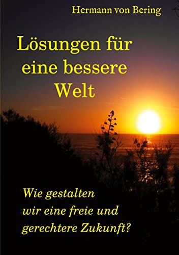 Lösungen für eine bessere Welt: Wie gestalten wir eine freie und gerechtere Zukunft?