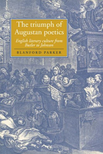 The Triumph of Augustan Poetics: English Literary Culture from Butler to Johnson (Cambridge Studies in Eighteenth-Century English Literature and Thought, Band 36)
