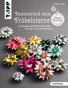 Faszinierend neue Fröbelsterne (kreativ.kompakt): Der Klassiker mit neuer Falttechnik - jetzt mit 5, 6 oder 8 Fröbelstreifen