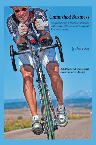 Unfinished Business: The Inspirational Story of True Grit and Determination as Dex Tooke and His Crew Attempt to Conquer the Race Across America