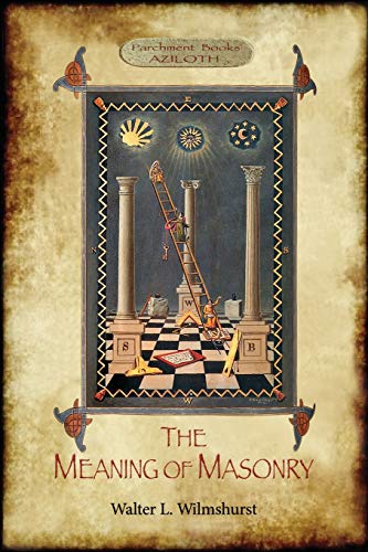 Wilmshurst, Walter Leslie The Meaning Of Masonry, (Aziloth Books)