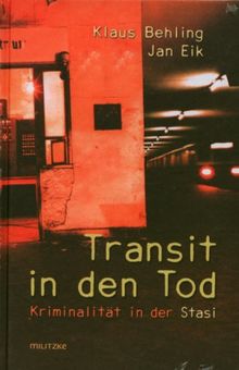 Transit in den Tod: Kriminalität in der Stasi