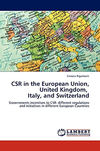 CSR in the European Union, United Kingdom, Italy, and Switzerland: Governments incentives to CSR: different regulations and initiatives in different European Countries