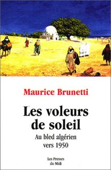 Les voleurs de soleil : au bled algérien vers 1950