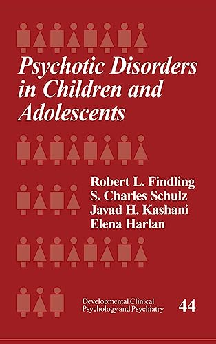 Psychotic Disorders in Children and Adolescents (Developmental Clinical Psychology & Psychiatry)