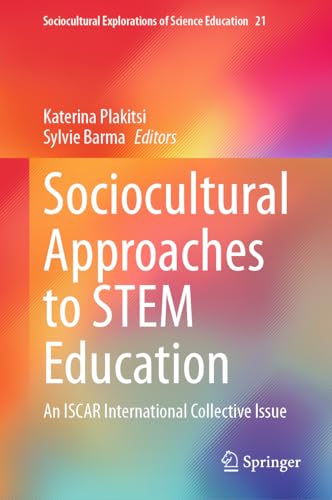 Sociocultural Approaches to STEM Education: An ISCAR International Collective Issue (Sociocultural Explorations of Science Education, 21, Band 21)