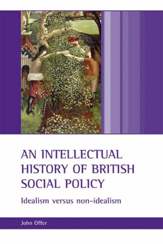 An intellectual history of British social policy: Idealism Versus Non-idealism